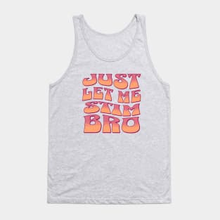 Just let me stim bro Tank Top